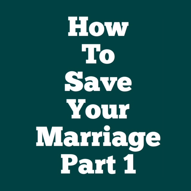 How To Save Your Marriage, Part 1 | Bogott Counseling