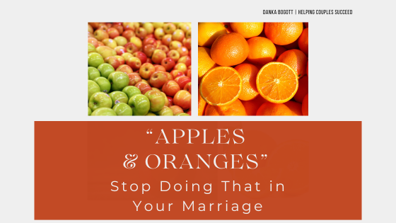 Apples & Oranges In Your Marriage