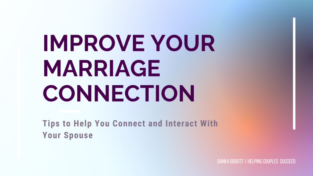 Connect with your spouse and improve your marriage connection.