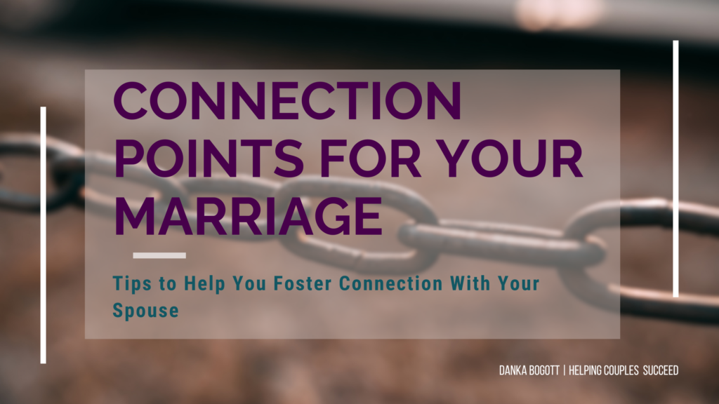 Connection points for your marriage to help you foster closeness!