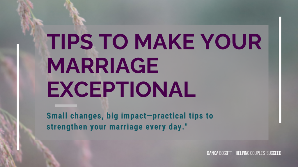 Make your marriage exceptional with these practical tips to strengthen it everyday.
