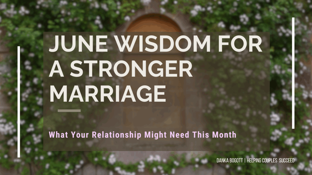 June Wisdom for a stronger marriage - the relationship advice you might need this month.