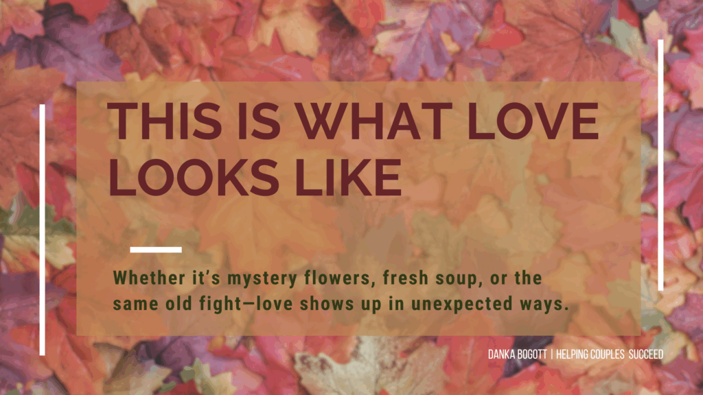 This is what love looks like - showing up in unexpected ways.