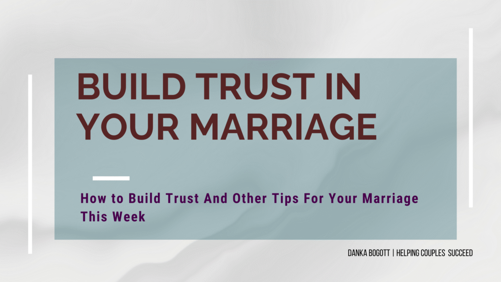 How to Build Trust In Your Marriage Plus More!