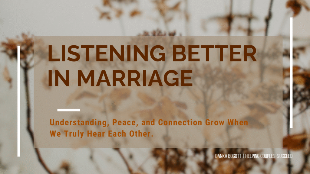 Listen Better in Your Marriage provides Understanding, peace and connection