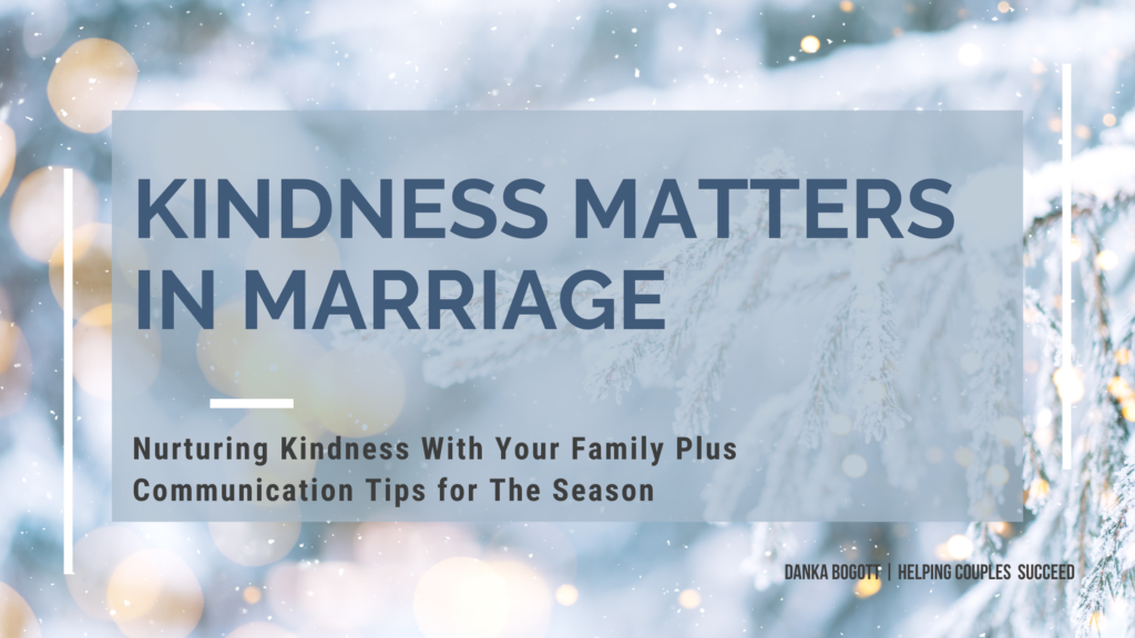 Kindness matters in your marriage - Helpful tips found here!
